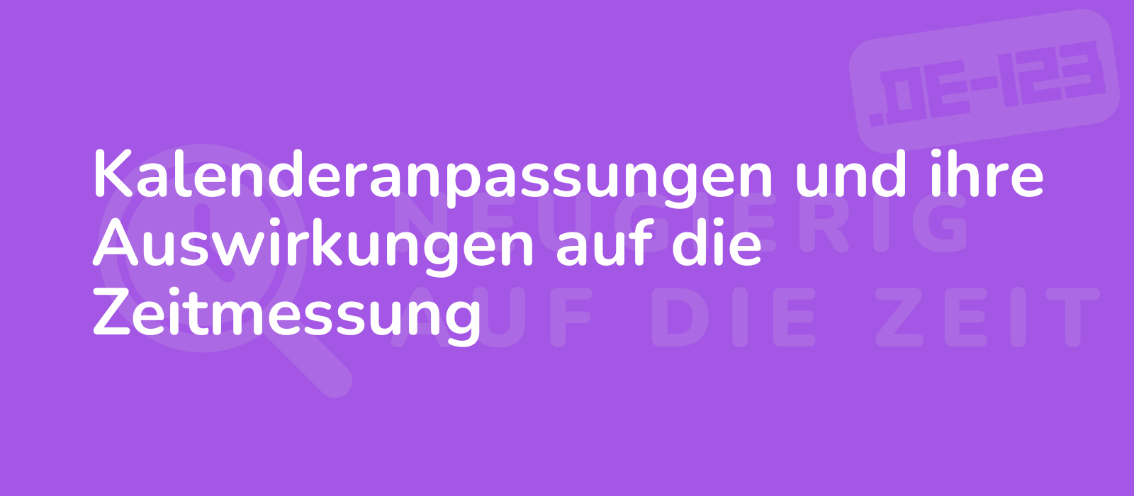 Kalenderanpassungen und ihre Auswirkungen auf die Zeitmessung