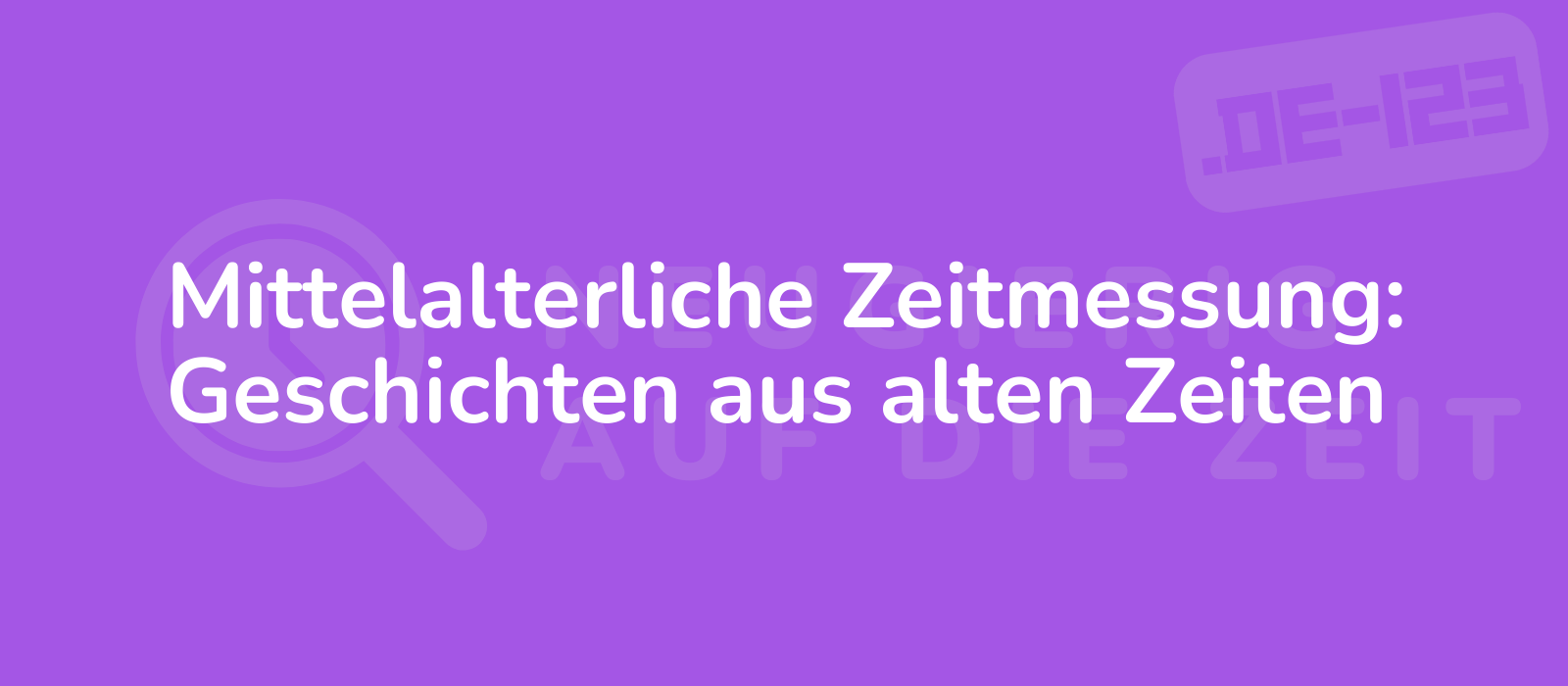 Mittelalterliche Zeitmessung: Geschichten aus alten Zeiten