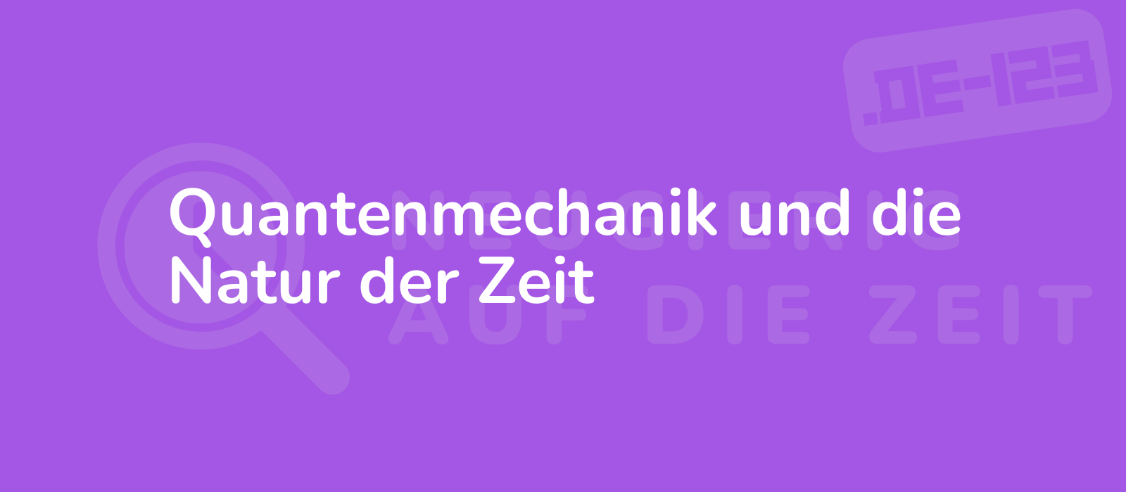 Quantenmechanik und die Natur der Zeit