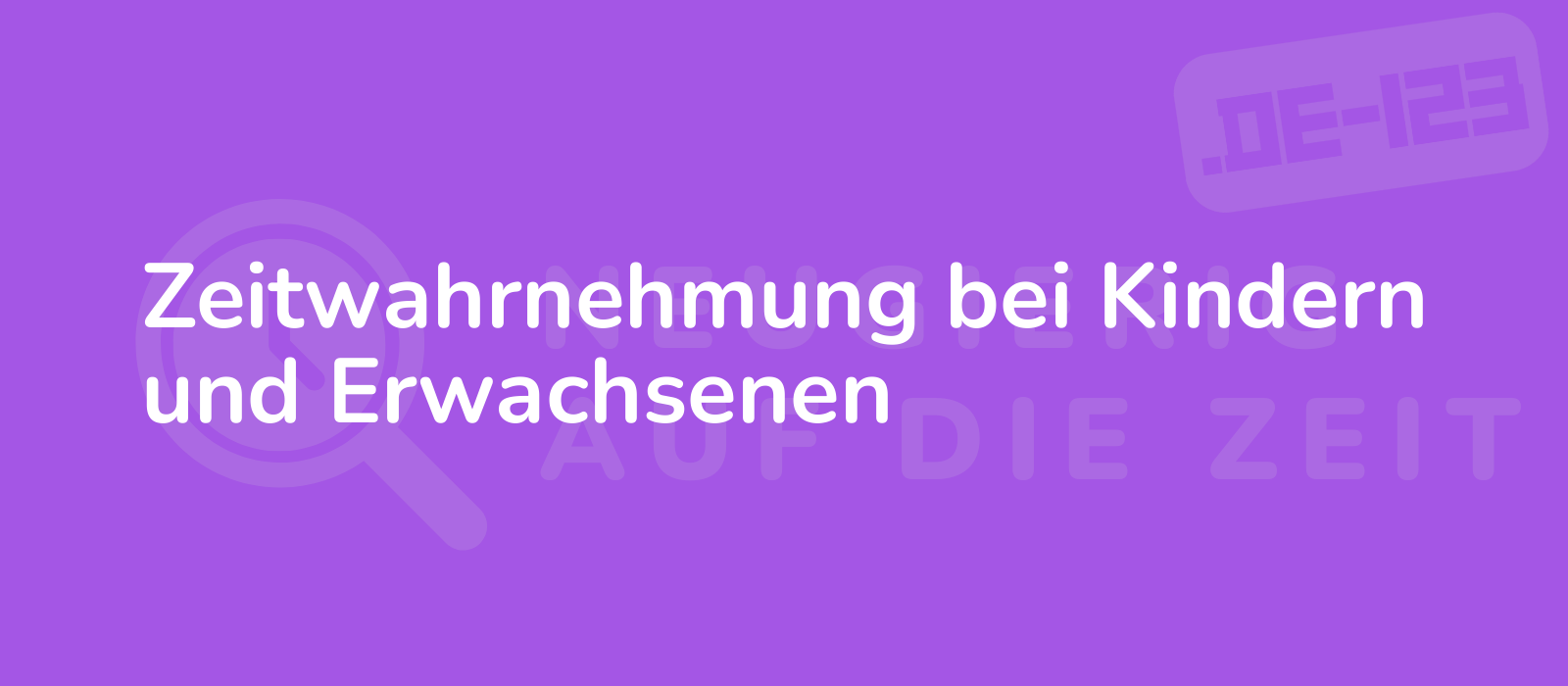 Zeitwahrnehmung bei Kindern und Erwachsenen